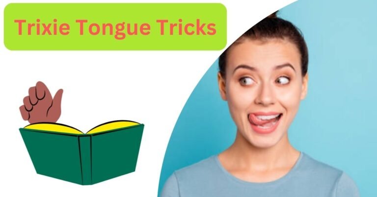 Trixie Tongue Tricks: Unleashing the Power of Your Tongue