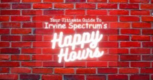 Your Ultimate Guide to Irvine Spectrum Happy Hours