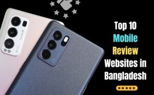 Top 10 Mobile Review Websites in Bangladesh