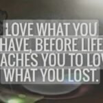 Love What You Have, Before Life Teaches You to Lov – Tymoff