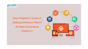 Does Magento’s Scope of Adding Extensions Make it the Best eCommerce Platform?