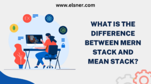 What is the Difference Between the MERN Stack and MEAN Stack?