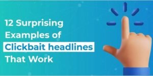 12 Surprising Examples of Clickbait Headlines That Actually Work