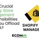 What Crucial Shopify Store Management Responsibilities Can You Offload to a VA?