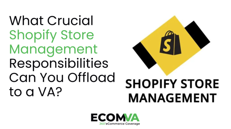 What Crucial Shopify Store Management Responsibilities Can You Offload to a VA? What Crucial Shopify Store Management Responsibilities Can You Offload to a VA?