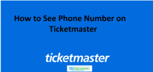 How to See Phone Number on Ticketmaster ?