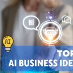 10 Easy Business Ideas You Can Start With AI