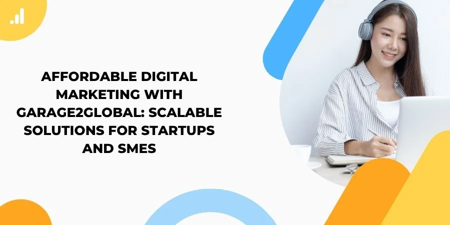 Affordable Digital Marketing With Garage2Global For Sustainable Business Growth