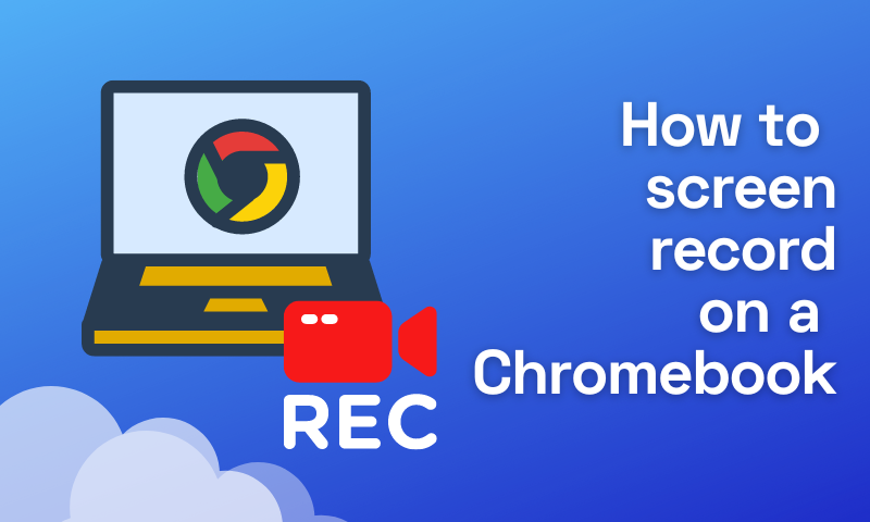 Record Chromebook Screen Easily With Built-In Tools and Simple Steps